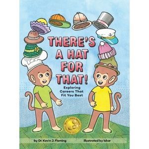 There's a Hat for That!: Exploring Careers That Fit You Best -- Kevin Fleming